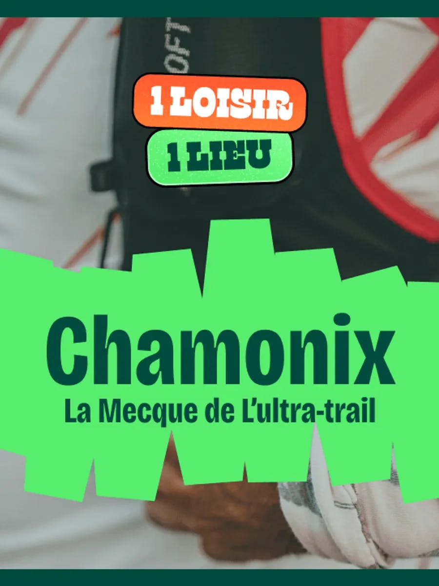 <green> 1 loisir 1 lieu </green> : Chamonix, la mecque de l'ultra-trail-image